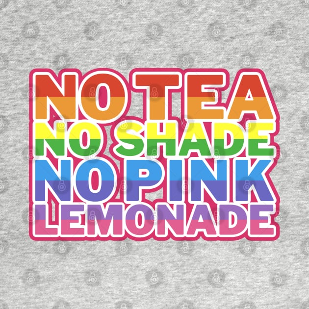 No Tea No Shade No Pink Lemonade 2 by mareescatharsis